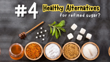 What are the healthy alternatives for refined sugar?